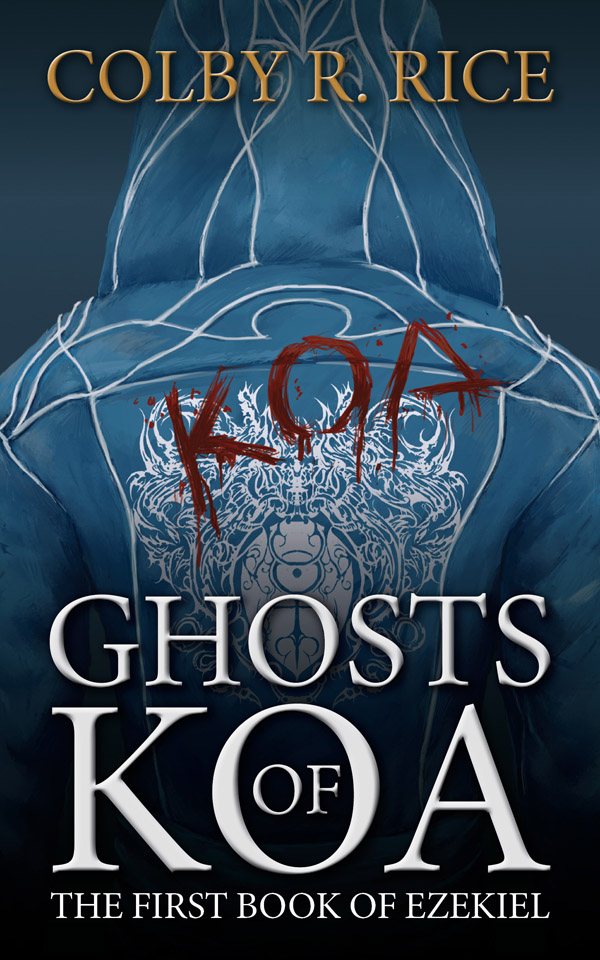 COLBY’S DEBUT BOOK! COMING MAY 2013! Ghosts of Koa, The First Book of Ezekiel